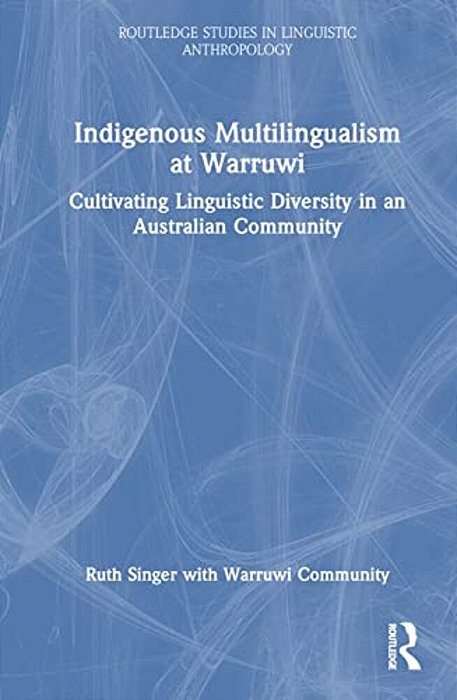 Indigenous Multilingualism At Warruwi: Cultivating Linguistic Diversity In An Australian Community-..