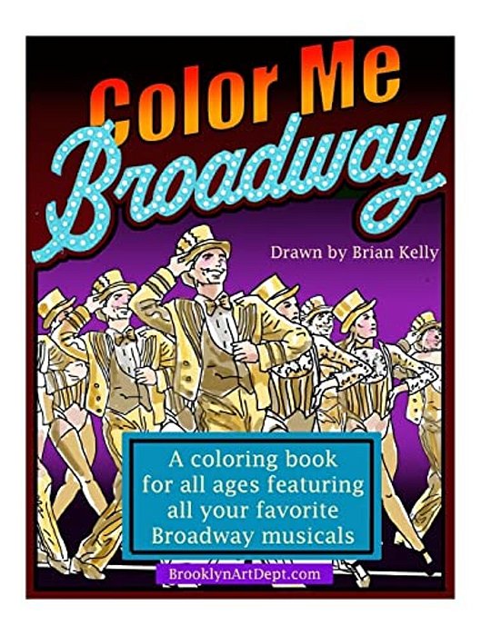 Color Me Broadway: All Ages Coloring Book-..