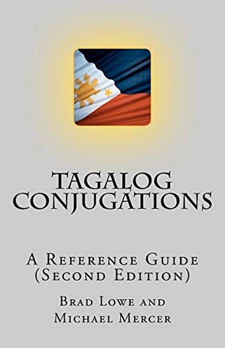 Tagalog Conjugations: A Reference Guide (Second Edition)-..
