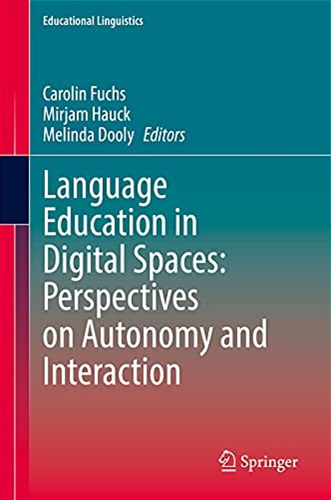 Language Education In Digital Spaces: Perspectives On Autonomy And Interaction-..