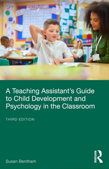 A Teaching Assistant's Guide To Child Development And Psychology In The Classroom-..