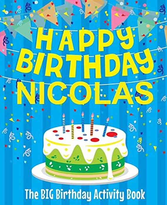 Happy Birthday Nicolas - The Big Birthday Activity Book: Personalized Children's Activity Book-..