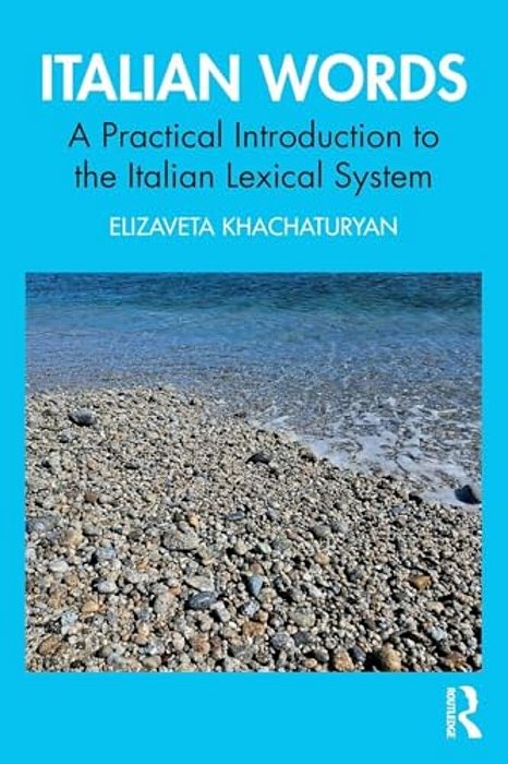 Italian Words: A Practical Introduction To The Italian Lexical System-..