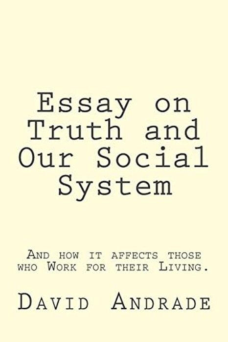Essay On Truth And Our Social System-..