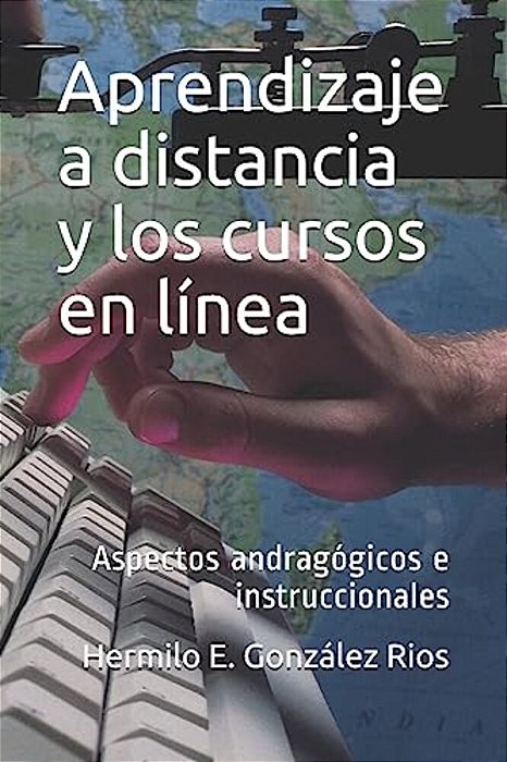 Aprendizaje A Distancia Y Los Cursos En Línea: Aspectos Andragógicos E Instruccionales-..