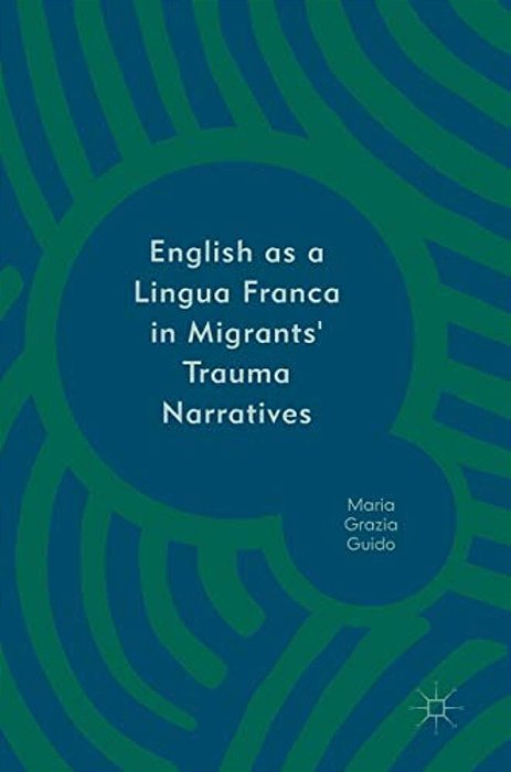 English As A Lingua Franca In Migrants' Trauma Narratives-..