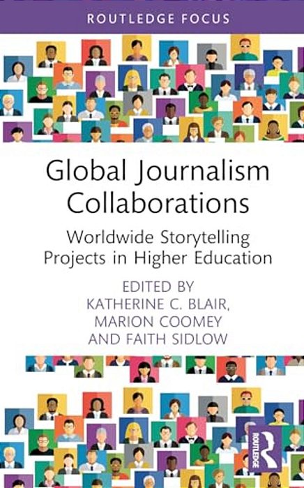 Global Journalism Collaborations: Worldwide Storytelling Projects In Higher Education-..