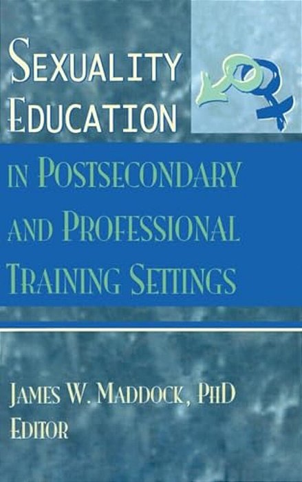 Sexuality Education In Postsecondary And Professional Training Settings-..