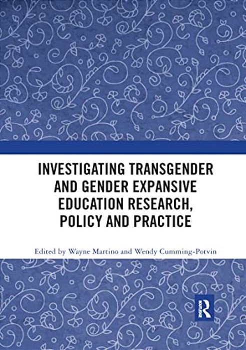 Investigating Transgender And Gender Expansive Education Research, Policy And Practice-..