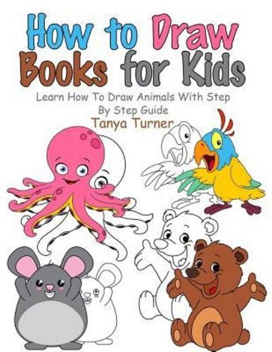 How To Draw Books For Kids: Learn How To Draw Animals With Step By Step Guide-..