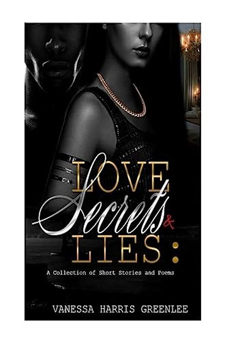 Love Secrets And Lies: A Collection Of Poems And Short Stories-..