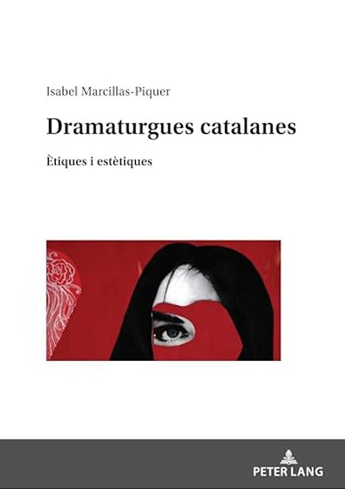 Dramaturgues Catalanes: Ètiques I Estètiques-..