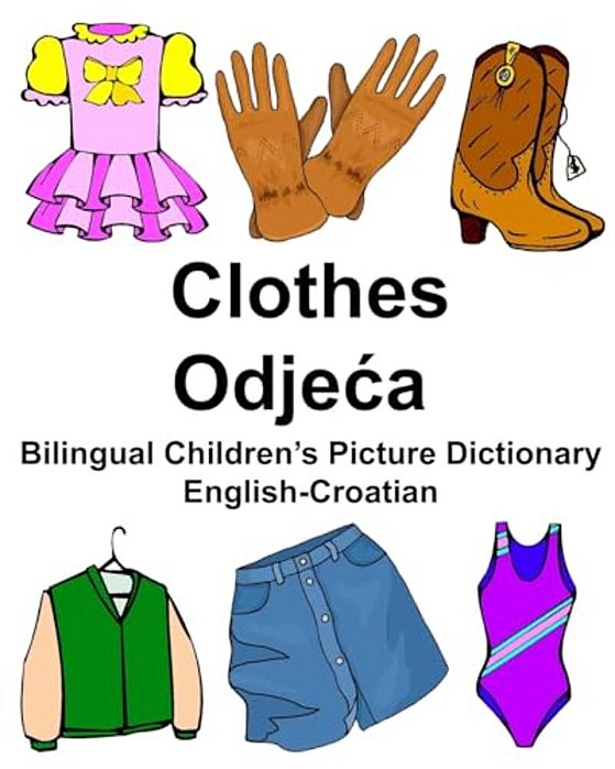 English-Croatian Clothes Bilingual Children's Picture Dictionary-..