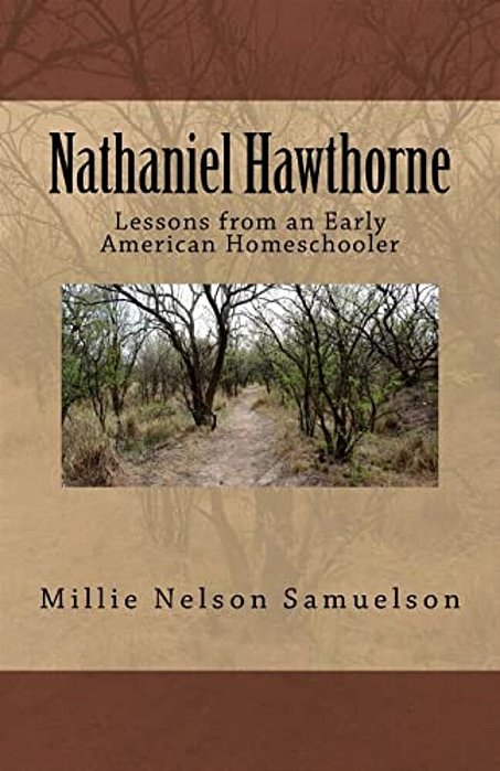 Nathaniel Hawthorne: Lessons From An Early American Homeschooler-..