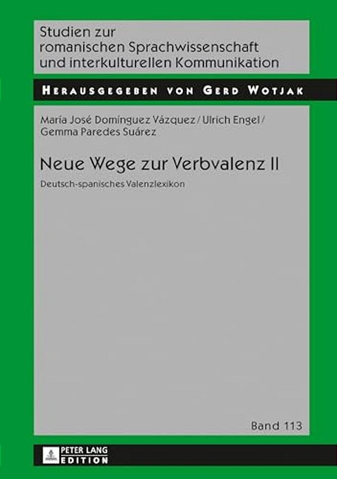 Neue Wege Zur Verbvalenz II: Deutsch-Spanisches Valenzlexikon-..