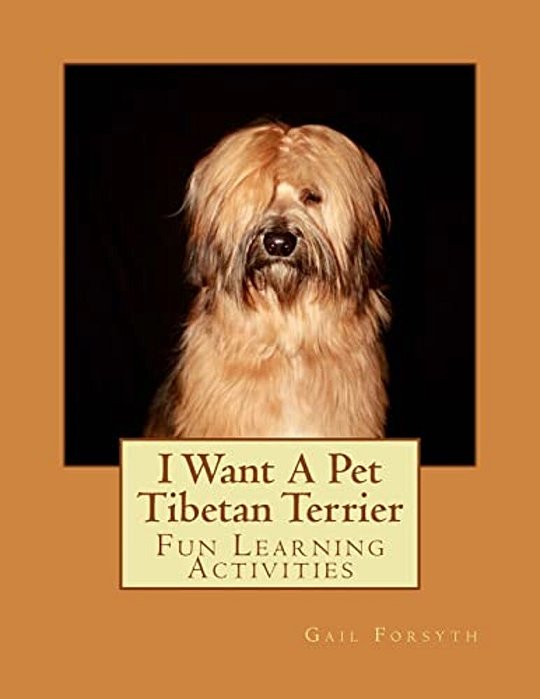 I Want A Pet Tibetan Terrier: Fun Learning Activities-..
