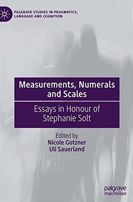 Measurements, Numerals And Scales: Essays In Honour Of Stephanie Solt-..