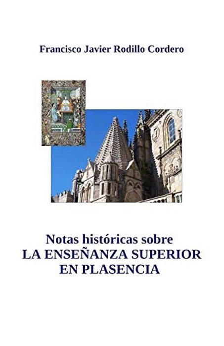 Notas Historicas Sobre La Enseñanza Superior En Plasencia-..
