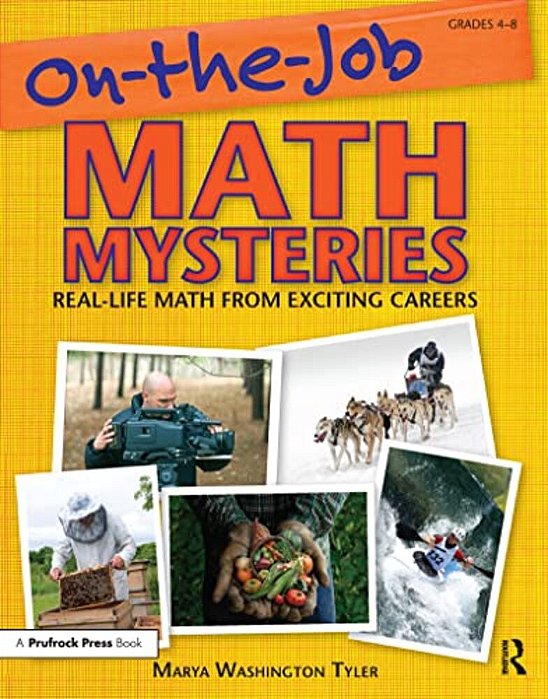 On-The-job Math Mysteries: Real-Life Math From Exciting Careers (Grades 4-8)-..