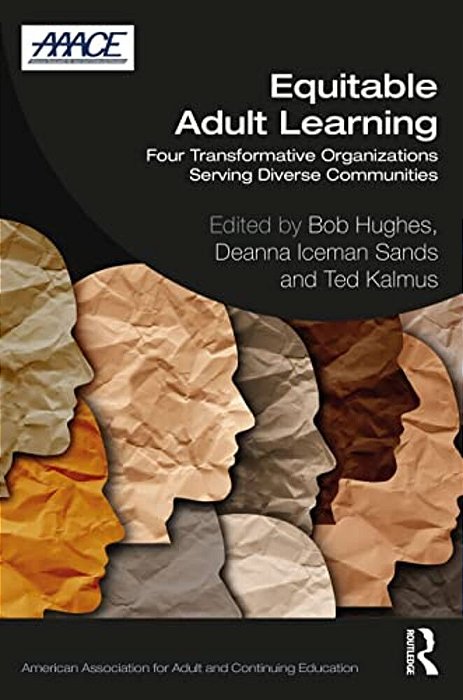 Equitable Adult Learning: Four Transformative Organizations Serving Diverse Communities-..