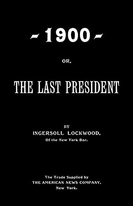 1900; Or, The Last President-..