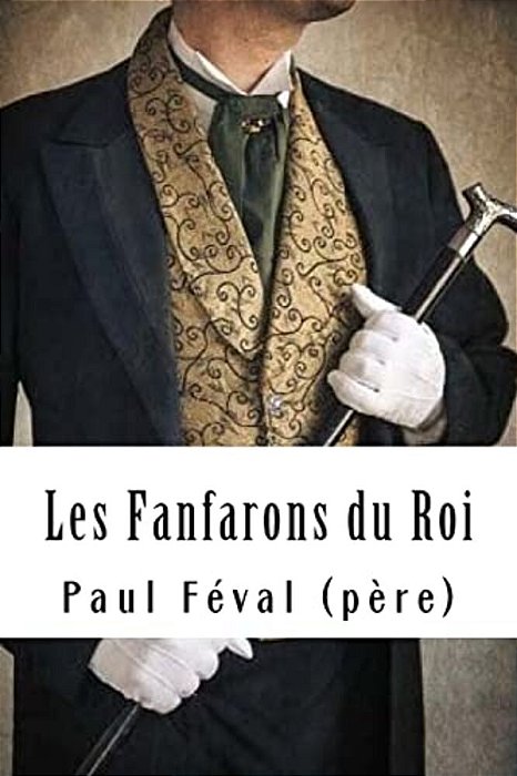 Les Fanfarons Du Roi-..