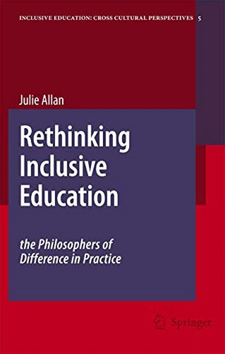 Rethinking Inclusive Education: The Philosophers Of Difference In Practice-..
