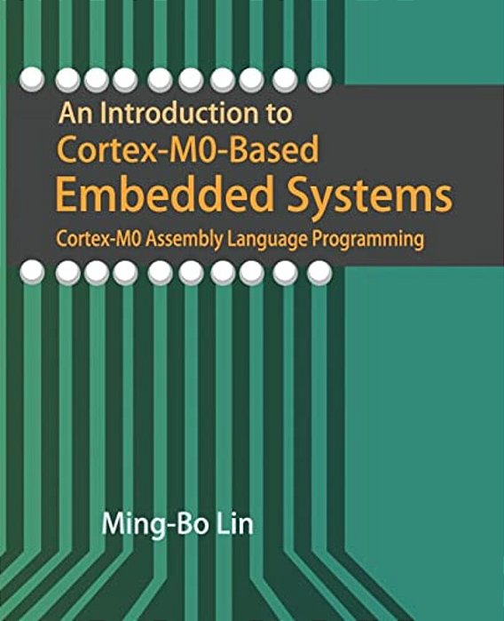An Introduction To Cortex-M0-based Embedded Systems: Cortex-M0 Assembly Language Programming-..