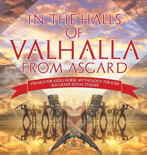 In The Halls Of Valhalla From Asgard - Vikings For Kids Norse Mythology For Kids 3RD Grade Social Studies-..