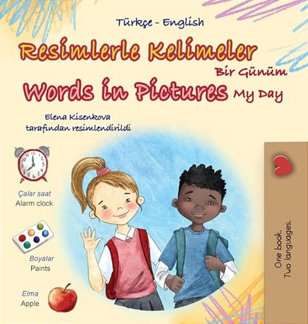 Words In Pictures - My Day (Turkish English Bilingual Children's Book)-..
