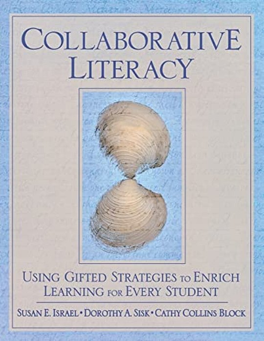 Collaborative Literacy: Using Gifted Strategies To Enrich Learning For Every Student-..