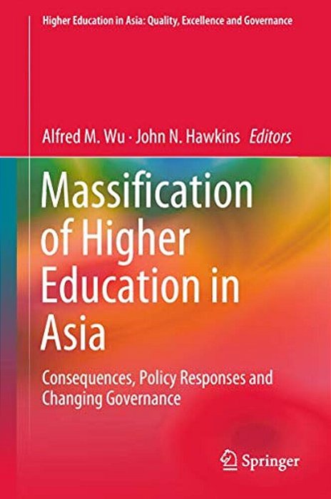 Massification Of Higher Education In Asia: Consequences, Policy Responses And Changing Governance-..