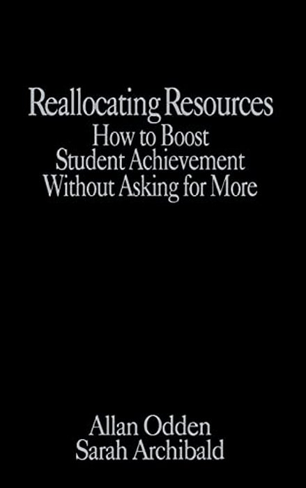 Reallocating Resources: How To Boost Student Achievement Without Asking For More-..