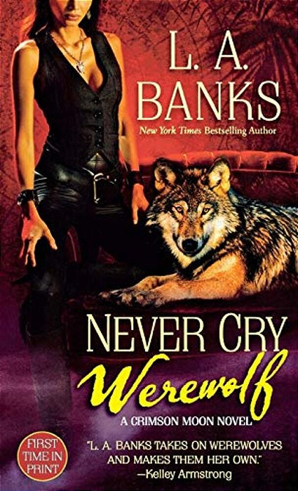 Never Cry Werewolf: A Crimson Moon Novel-..