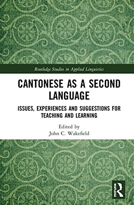 Cantonese As A Second Language: Issues, Experiences And Suggestions For Teaching And Learning-..