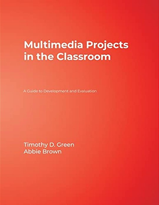 Multimedia Projects In The Classroom: A Guide To Development And Evaluation-..