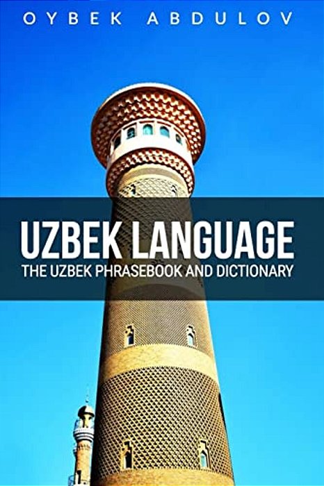 Uzbek Language: The Uzbek Phrasebook And Dictionary-..
