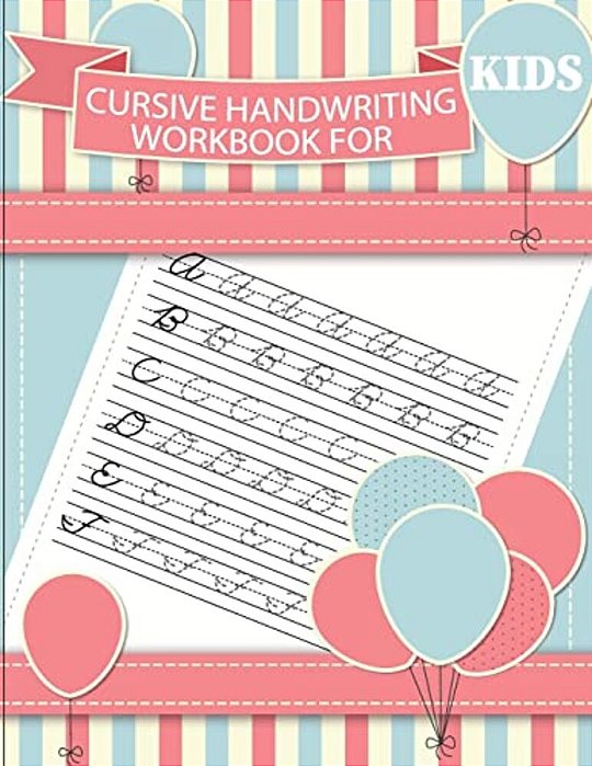 Cursive Handwriting Workbook For Kids: Workbook Cursive, Workbook Tracing, Cursive Handwriting Workbook For Teens, Cursive Handwriting Workbook For Ki-..
