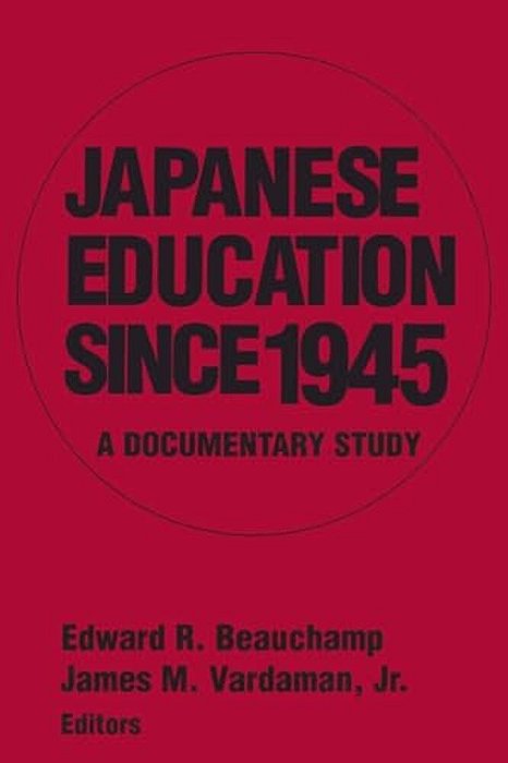 Japanese Education Since 1945: A Documentary Study-..
