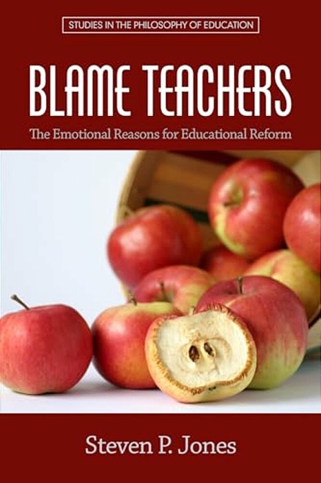 Blame Teachers: The Emotional Reasons For Educational Reform-..