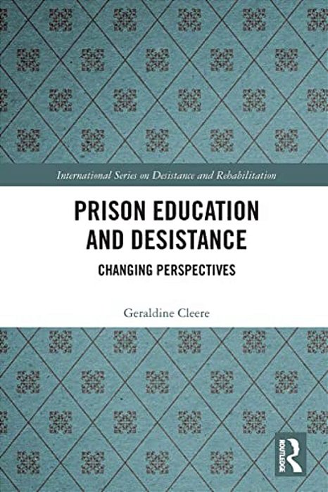 Prison Education And Desistance: Changing Perspectives-..