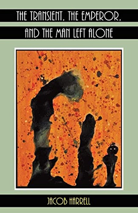 The Transient, The Emperor, And The Man Left Alone-..