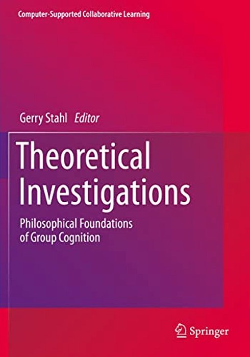 Theoretical Investigations: Philosophical Foundations Of Group Cognition-..
