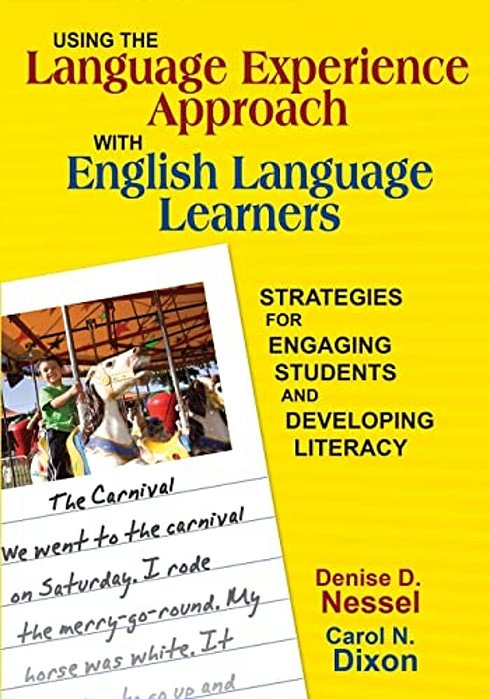 Using The Language Experience Approach With English Language Learners: Strategies For Engaging Students And Developing Literacy-..