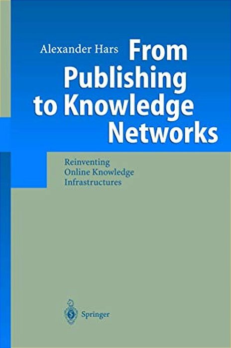 From Publishing To Knowledge Networks: Reinventing Online Knowledge Infrastructures-..