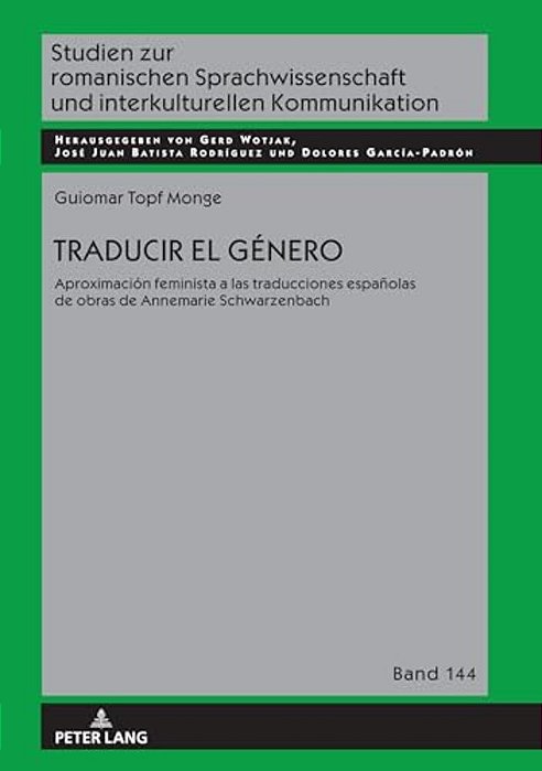 Traducir El Género: Aproximación Feminista A Las Traducciones Españolas De Obras De Annemarie Schwarzenbach-..