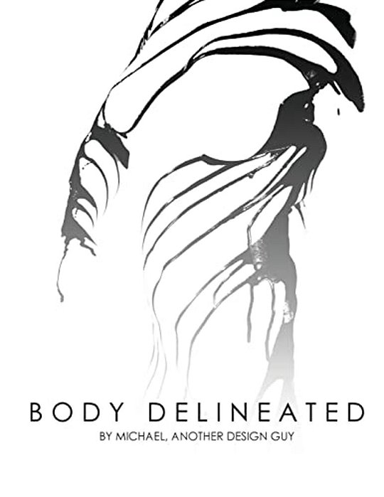 The Body Delineated: A Photographic Exploration Using Multimedia To Capture The Human Form-..