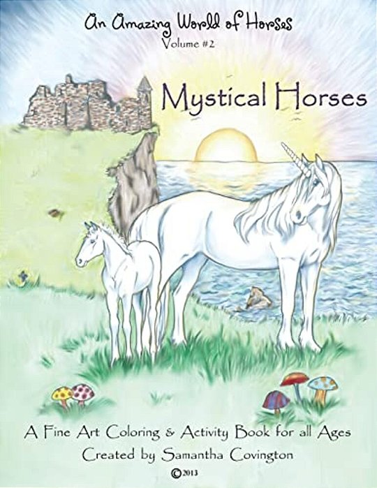 An Amazing World Of Horses Volume #2 Mystical Horses: Mystical Horses A Fine Art Coloring And Activity Book-..