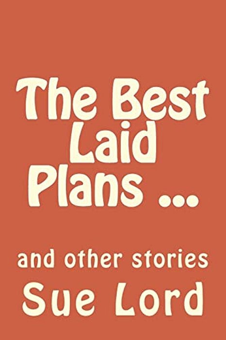 The Best Laid Plans: And Other Stories-..
