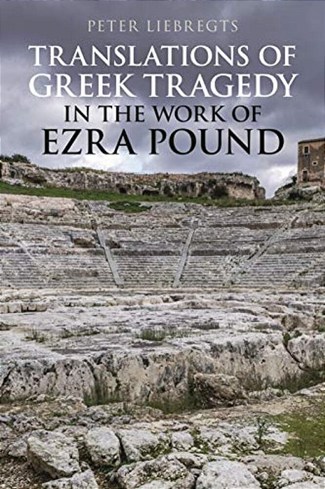 Translations Of Greek Tragedy In The Work Of Ezra Pound-..